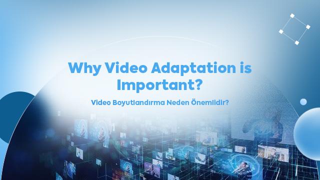 Why Video Adaptation is Important?