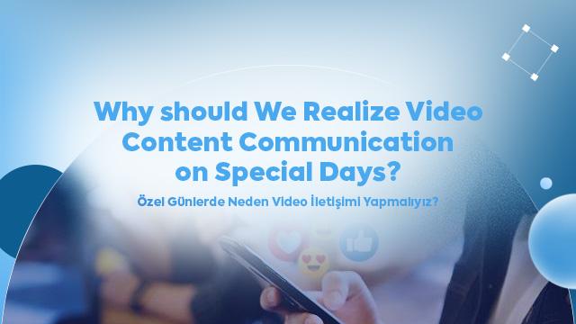 Why Should We Realize Video Content Communication on Special Days?