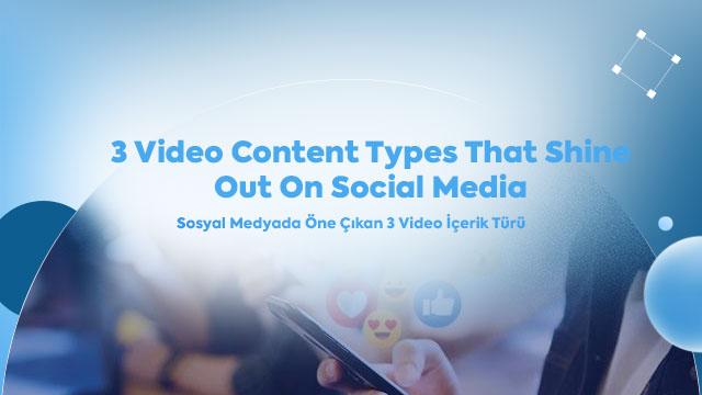 3 Video Content Types That Shine Out on Social Media