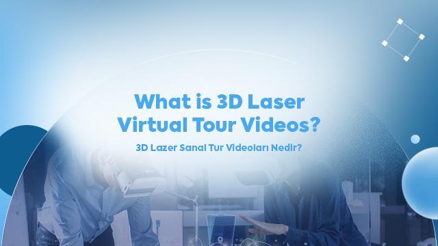 What is 3D Laser Virtual Tour Videos?
