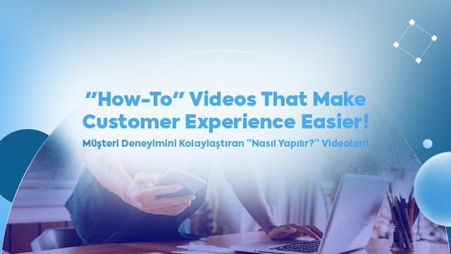 Die Kundenerfahrung erleichternden Anleitungs- Videos!