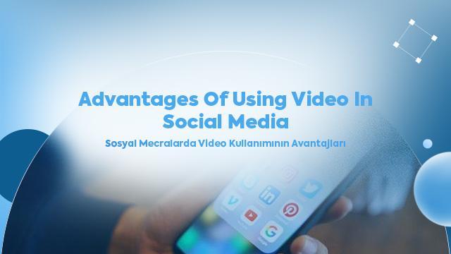 Advantages of Using Video in Social Media
