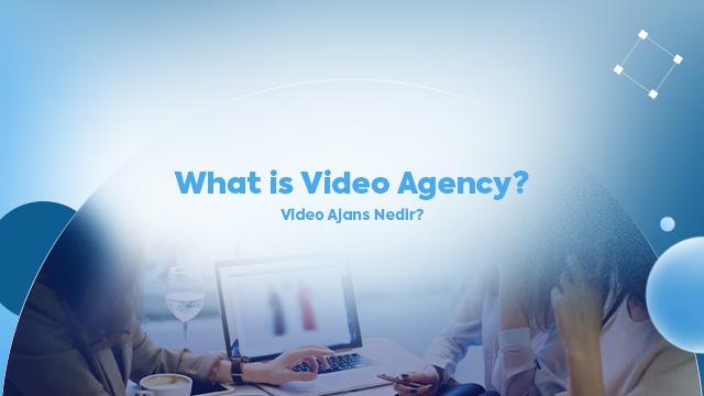 What is Video Agency?