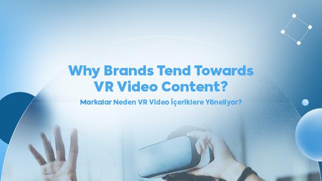 Why Brands Tend Towards VR Video Content?