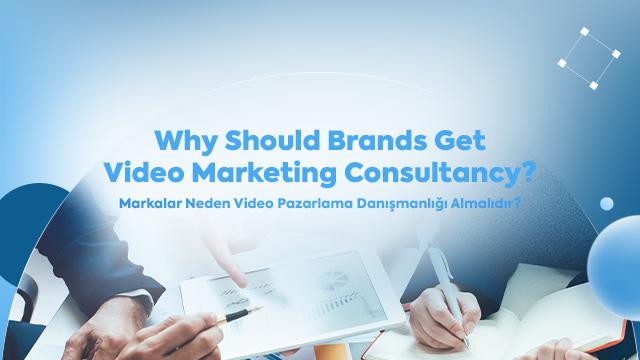 Why Should Brands Get Video Marketing Consultancy?